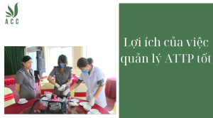Lợi ích của việc quản lý ATTP tốt