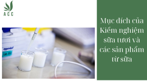 Mục đích của Kiểm nghiệm sữa tươi và các sản phẩm từ sữa