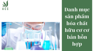 Danh mục sản phẩm hóa chất hữu cơ cơ bản hỗn hợp