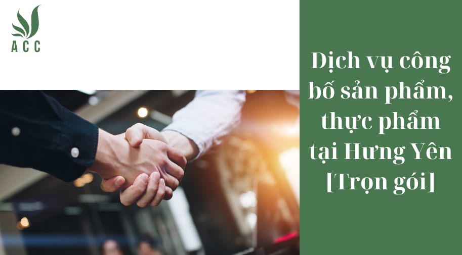 Dịch vụ công bố sản phẩm, thực phẩm tại Hưng Yên [Trọn gói]