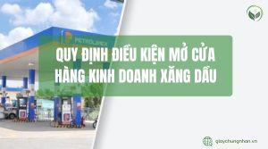 Quy định điều kiện mở cửa hàng kinh doanh xăng dầu
