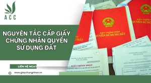 Nguyên tắc cấp Giấy chứng nhận quyền sử dụng đất