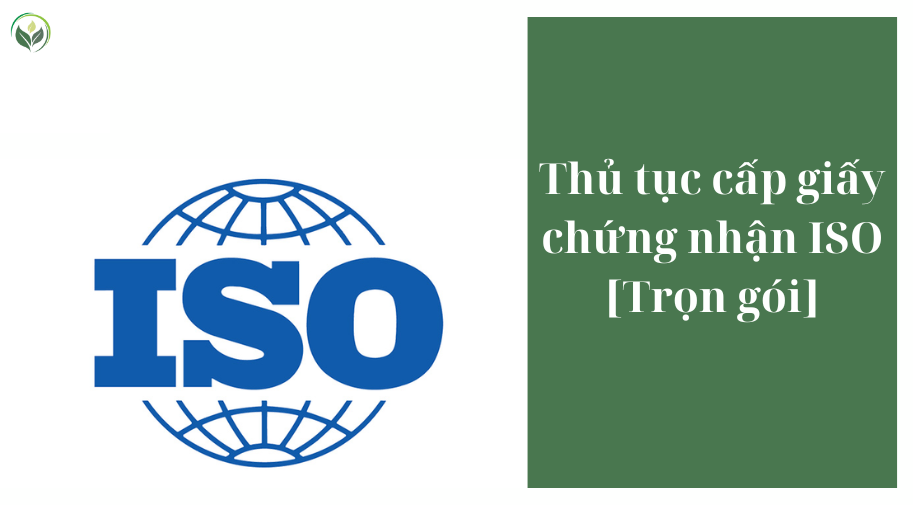 Thủ tục cấp giấy chứng nhận ISO [Trọn gói]