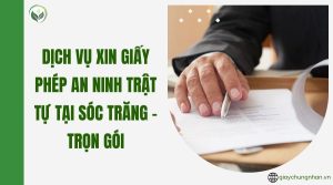 Dịch vụ xin giấy phép an ninh trật tự tại Sóc Trăng - Trọn gói