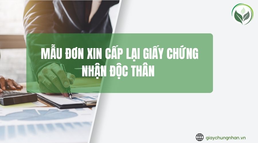 Mẫu đơn xin cấp lại giấy chứng nhận độc thân