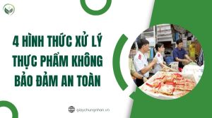 4 hình thức xử lý thực phẩm không bảo đảm an toàn