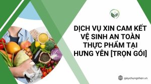 Dịch vụ xin cam kết vệ sinh an toàn thực phẩm tại Hưng Yên [Trọn gói]