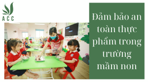 Đảm bảo an toàn thực phẩm trong trường mầm non