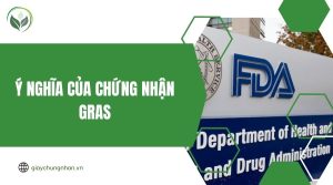 Ý nghĩa của chứng nhận GRAS