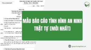 Mẫu báo cáo tình hình an ninh trật tự [Mới nhất]