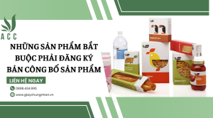 Những sản phẩm bắt buộc phải đăng ký bản công bố sản phẩm