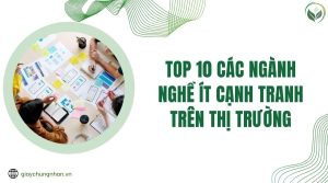 Top 10 các ngành nghề ít cạnh tranh trên thị trường