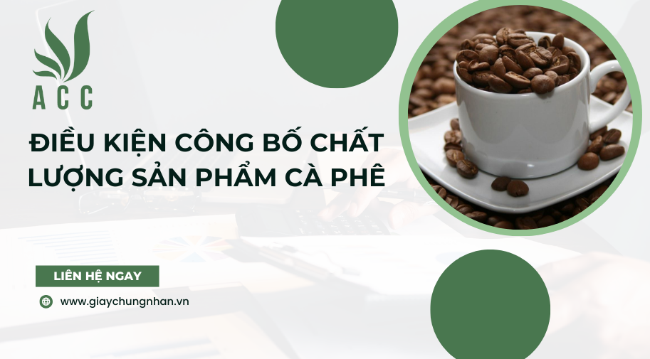 Điều kiện công bố chất lượng sản phẩm cà phê