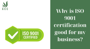 Why is ISO 9001 certification good for my business?