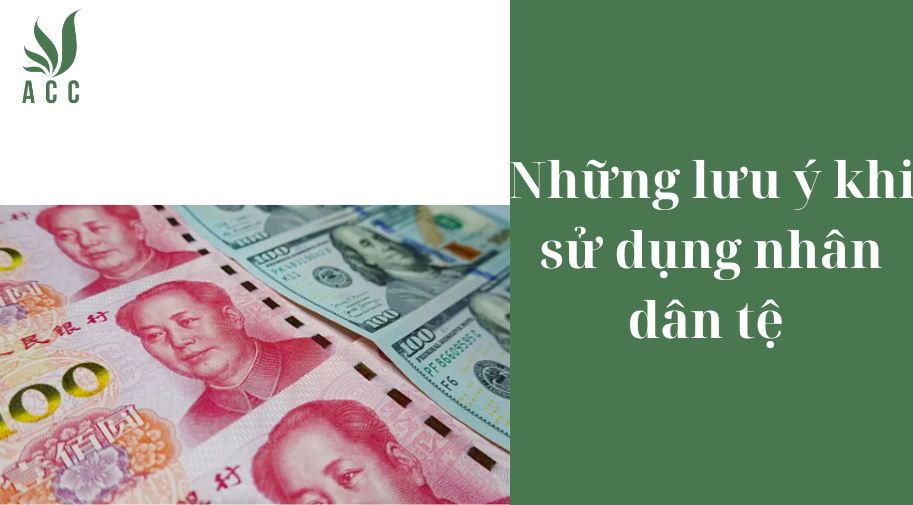 Những lưu ý khi sử dụng nhân dân tệ 