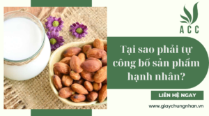 Tại sao phải tự công bố sản phẩm hạnh nhân?