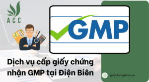 Dịch vụ cấp giấy chứng nhận GMP tại Điện Biên