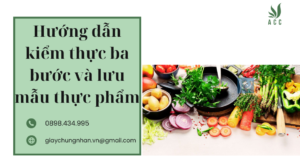 Hướng dẫn kiểm thực ba bước và lưu mẫu thực phẩm