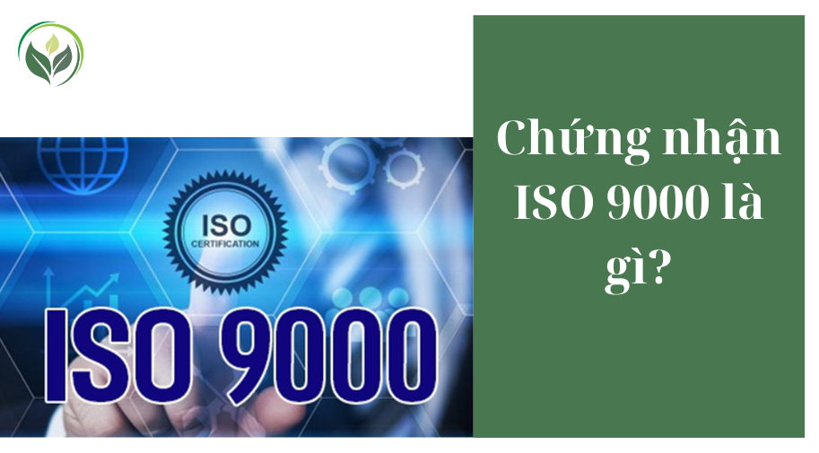 Chứng nhận ISO 9000 là gì?