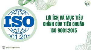 Lợi ích và mục tiêu chính của tiêu chuẩn iso 9001:2015