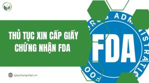 Thủ tục xin cấp giấy chứng nhận FDA
