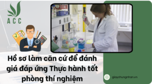 Hồ sơ làm căn cứ để đánh giá đáp ứng Thực hành tốt phòng thí nghiệm