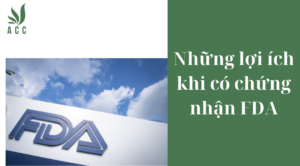 Những lợi ích khi có chứng nhận FDA