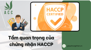 Tầm quan trọng của chứng nhận HACCP