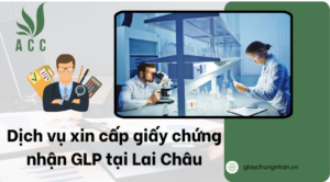 Dịch vụ xin cấp giấy chứng nhận GLP tại Lai Châu