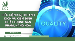 Điều kiện kinh doanh dịch vụ kiểm định chất lượng sản phẩm, hàng hóa