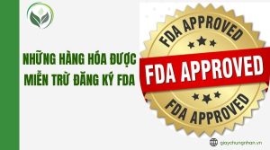 Những hàng hóa được miễn trừ đăng ký FDA