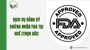 Dịch vụ đăng ký chứng nhận FDA tại Huế [Trọn gói]