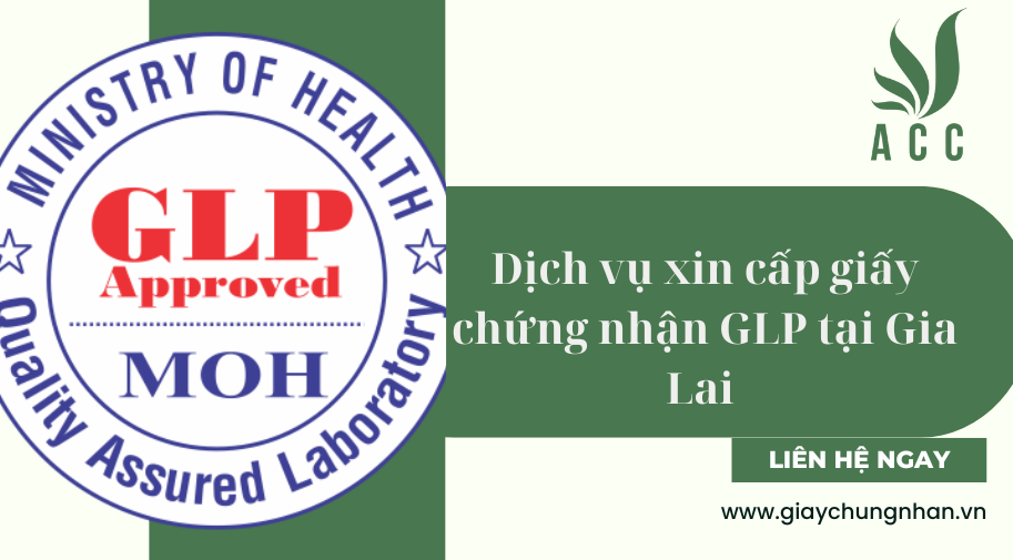 Dịch vụ xin cấp giấy chứng nhận GLP tại Gia Lai [Trọn gói]