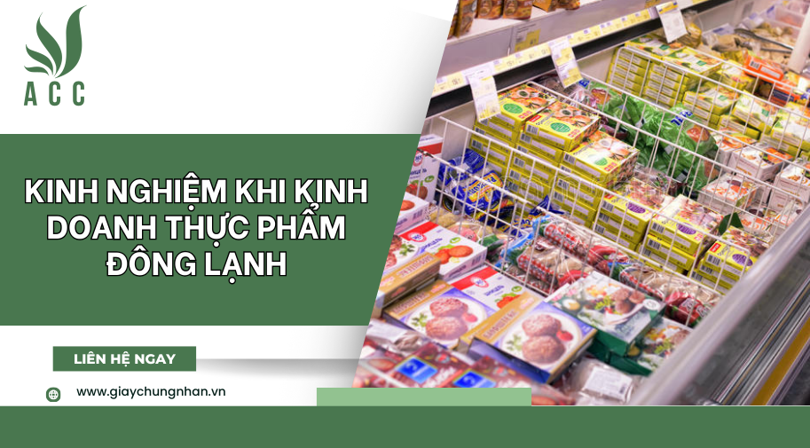 Kinh nghiệm khi kinh doanh thực phẩm đông lạnh