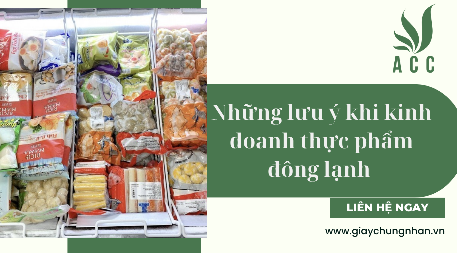 Những lưu ý khi kinh doanh thực phẩm đông lạnh 