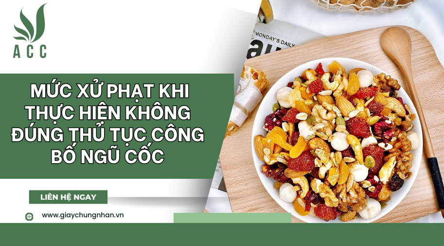 Mức xử phạt khi thực hiện không đúng thủ tục công bố ngũ cốc