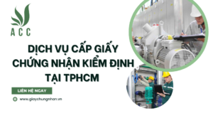 Dịch vụ cấp giấy chứng nhận kiểm định tại TPHCM