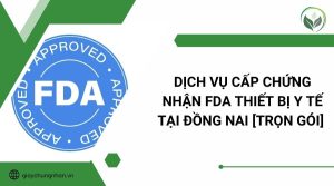 Dịch vụ cấp chứng nhận FDA thiết bị y tế tại Đồng Nai [Trọn gói] 