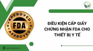 Điều kiện cấp giấy chứng nhận FDA cho thiết bị y tế
