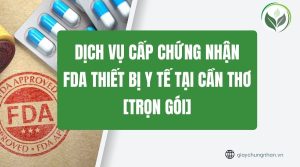 Dịch vụ cấp chứng nhận FDA thiết bị y tế tại Cần Thơ [Trọn gói]