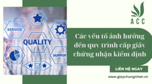 Các yếu tố ảnh hưởng đến quy trình cấp giấy chứng nhận kiểm định