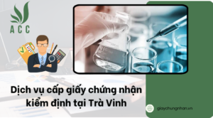 Dịch vụ cấp giấy chứng nhận kiểm định tại Trà Vinh