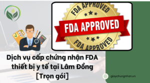 Dịch vụ cấp chứng nhận FDA thiết bị y tế tại Lâm Đồng [Trọn gói]