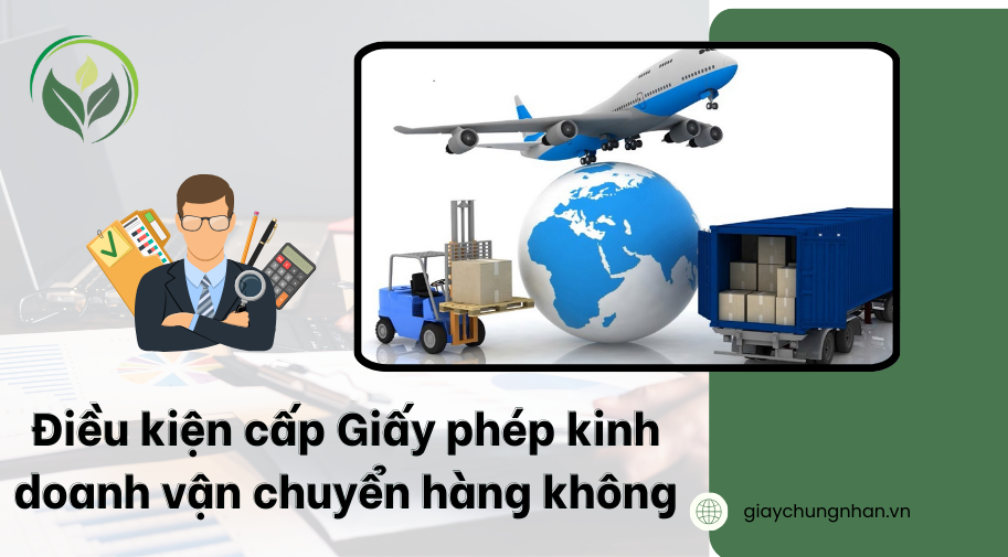 Điều kiện cấp Giấy phép kinh doanh vận chuyển hàng không