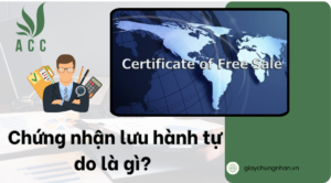 Chứng nhận lưu hành tự do là gì?