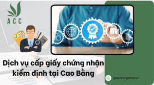 Dịch vụ cấp giấy chứng nhận kiểm định tại Cao Bằng