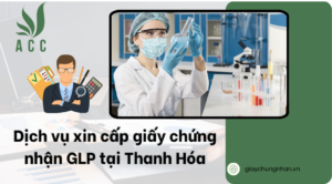 Dịch vụ xin cấp giấy chứng nhận GLP tại Thanh Hóa 