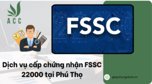Dịch vụ cấp chứng nhận FSSC 22000 tại Phú Thọ
