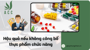 Hậu quả nếu không công bố thực phẩm chức năng