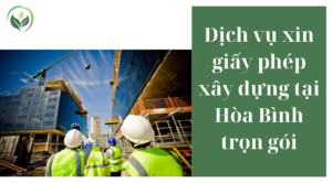 Dịch vụ xin giấy phép xây dựng tại Hòa Bình trọn gói